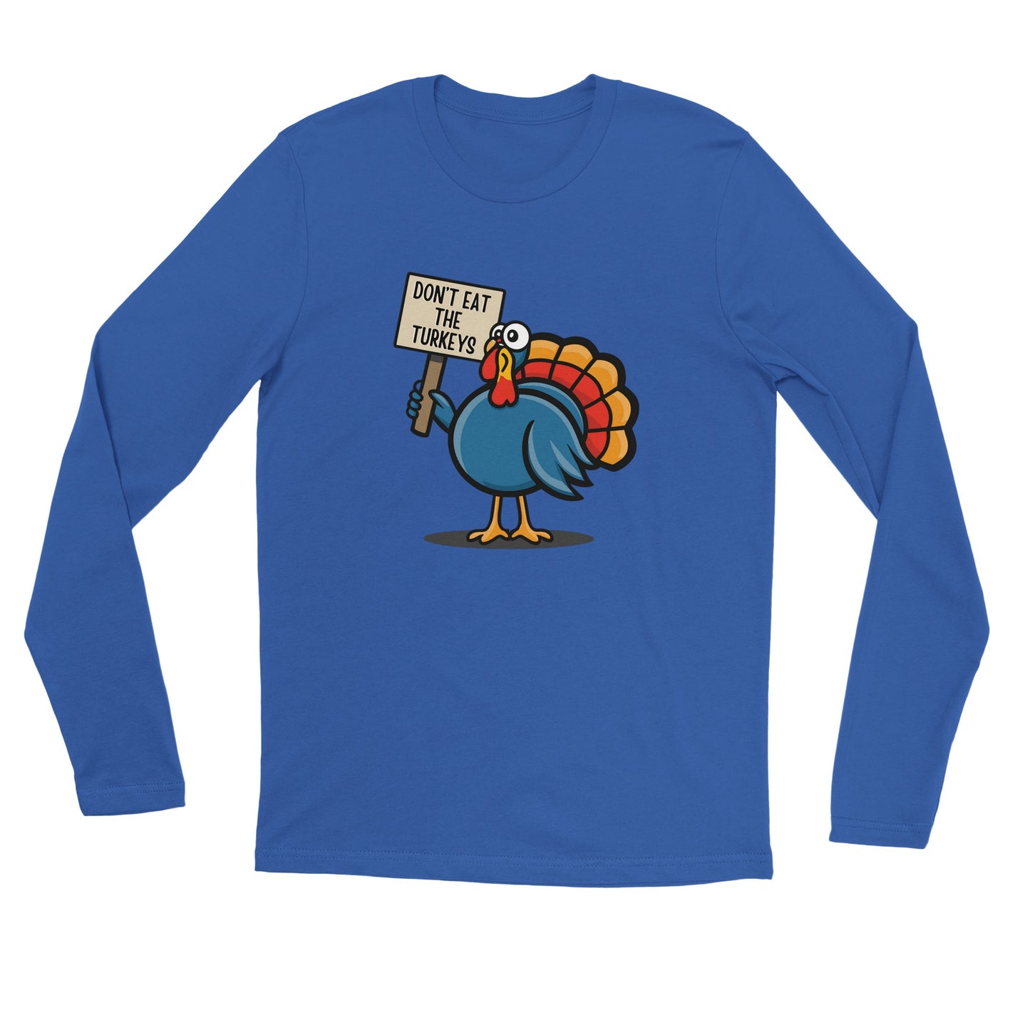 Don't Eat the Turkeys - Long Sleeve T-Shirt