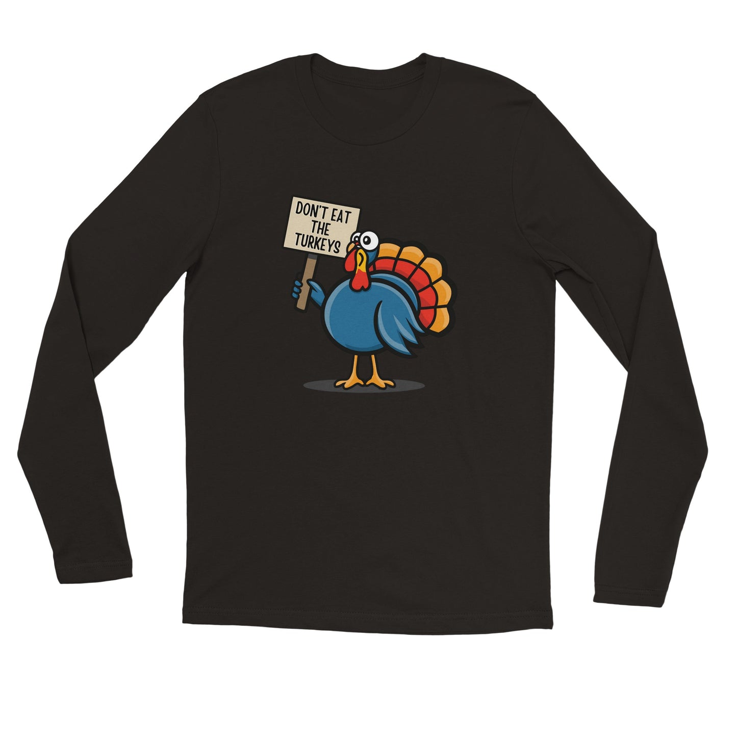 Don't Eat the Turkeys - Long Sleeve T-Shirt