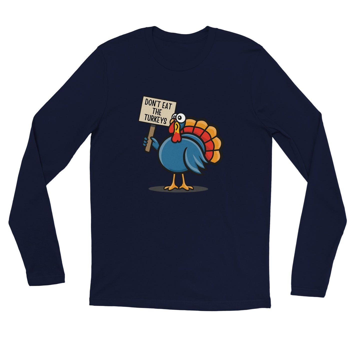 Don't Eat the Turkeys - Long Sleeve T-Shirt