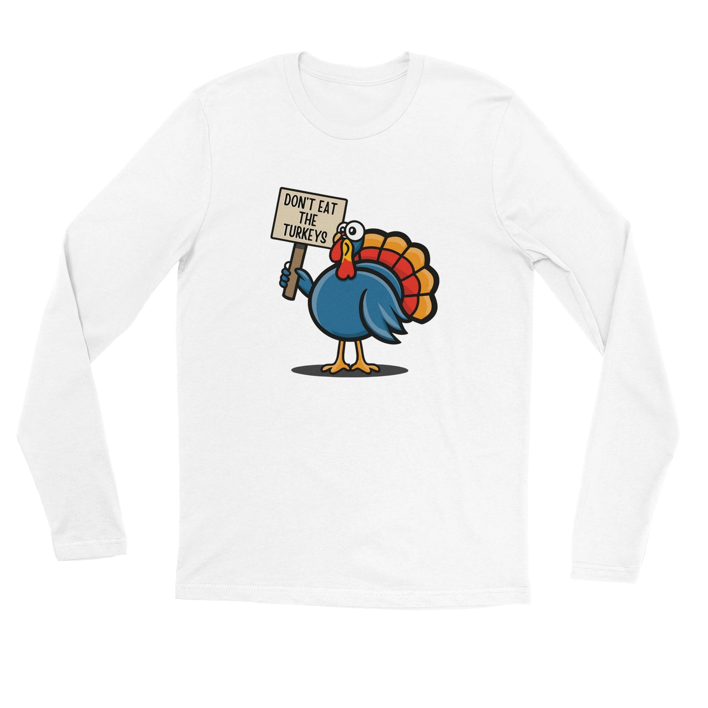 Don't Eat the Turkeys - Long Sleeve T-Shirt