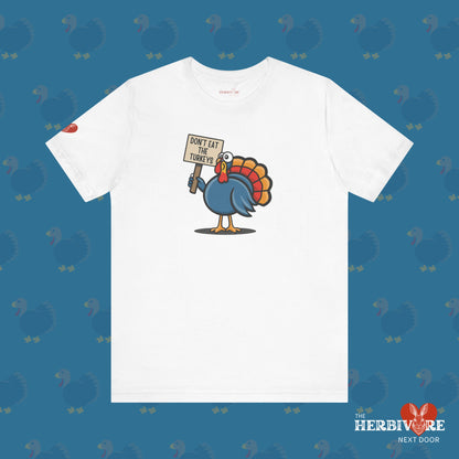 Don't Eat the Turkeys - Unisex