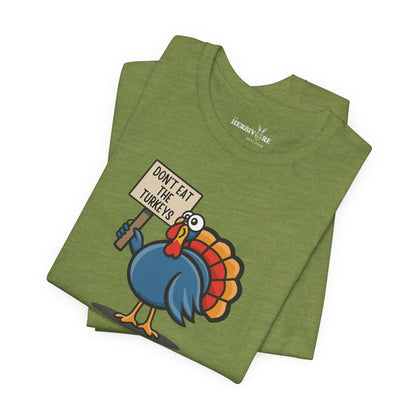 Don't Eat the Turkeys - Unisex