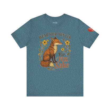 Fox Graphic Tee — "Wear Your Own Fur For Fox Sake" Vintage Animal Lover Shirt