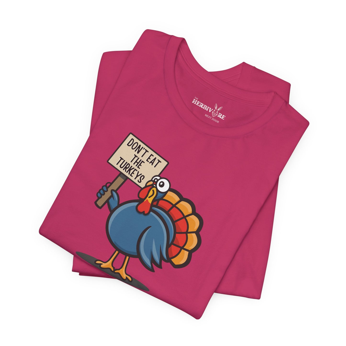 Don't Eat the Turkeys - Unisex