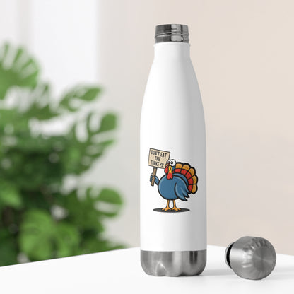 Don't Eat the Turkeys  -  20oz Insulated Water Bottle