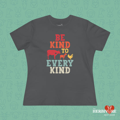 Be Kind To Every Kind - Women's Style B&C 6400