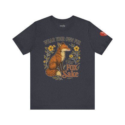 Fox Graphic Tee — "Wear Your Own Fur For Fox Sake" Vintage Animal Lover Shirt