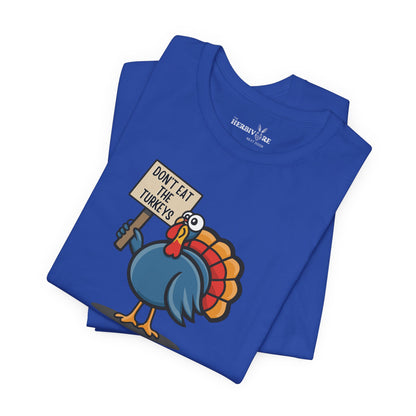 Don't Eat the Turkeys - Unisex