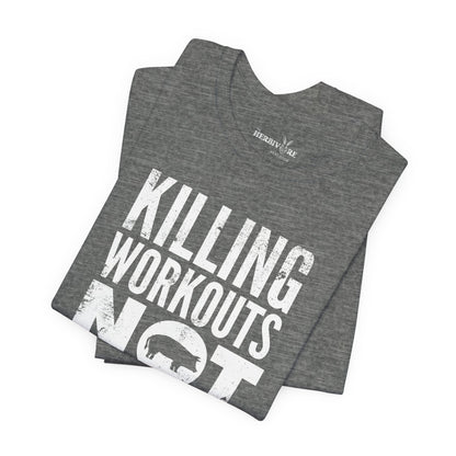 Killing Workouts Not Animals - Unisex