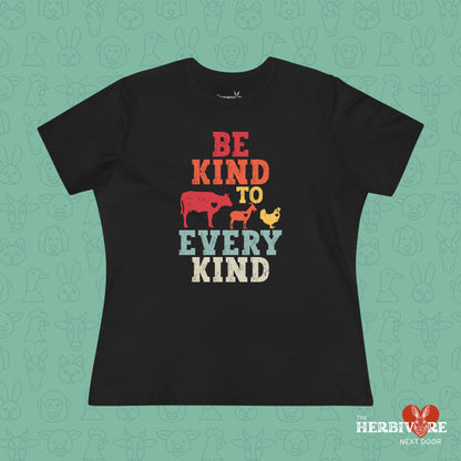 Be Kind To Every Kind - Women's Style B&C 6400