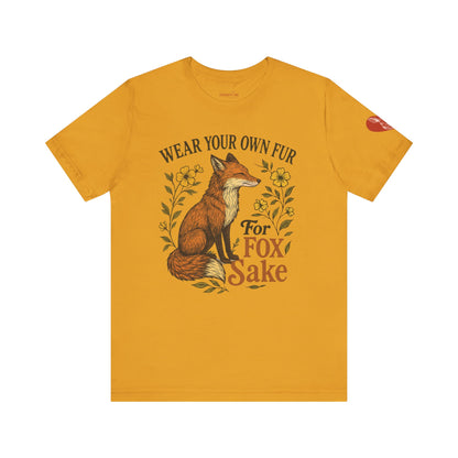 Fox Graphic Tee — "Wear Your Own Fur For Fox Sake" Vintage Animal Lover Shirt