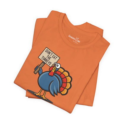 Don't Eat the Turkeys - Unisex