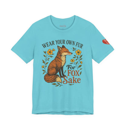 Fox Graphic Tee — "Wear Your Own Fur For Fox Sake" Vintage Animal Lover Shirt
