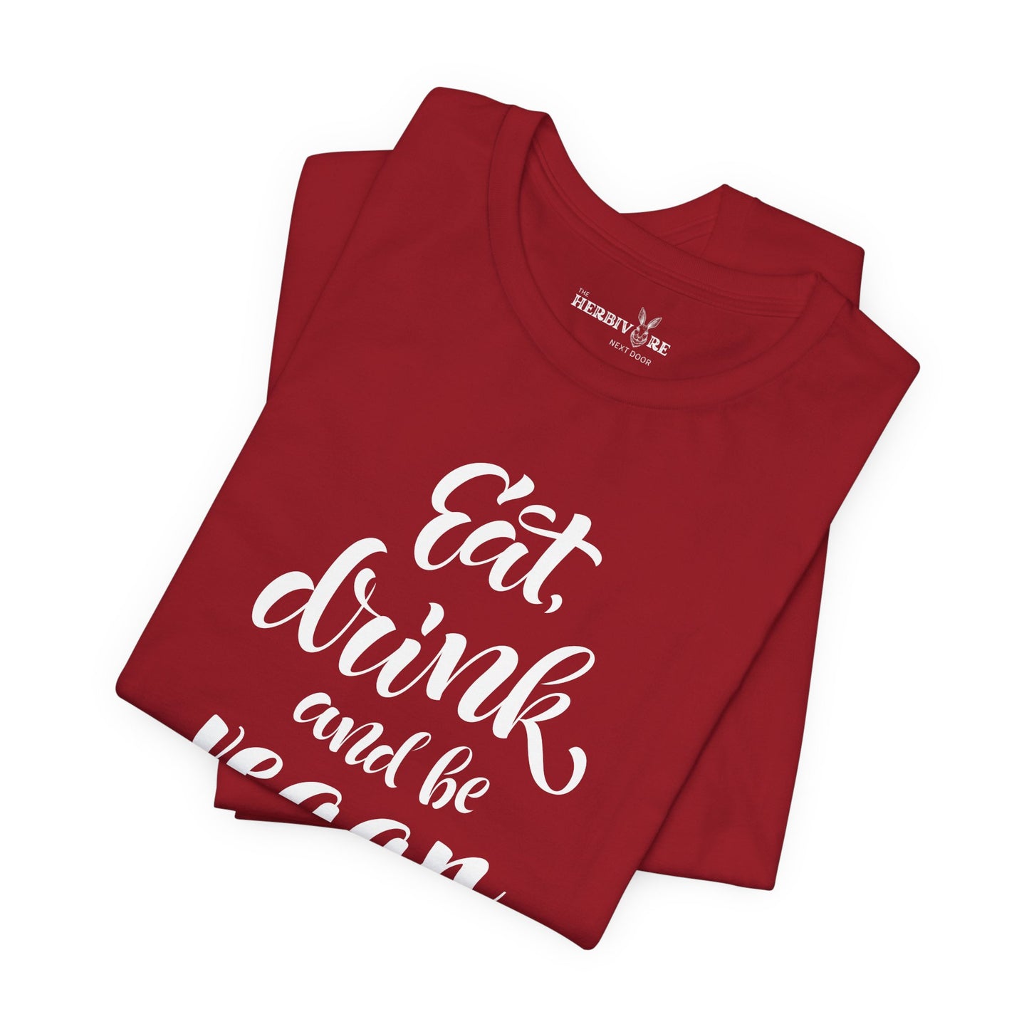 Eat, Drink, and be Vegan - Unisex