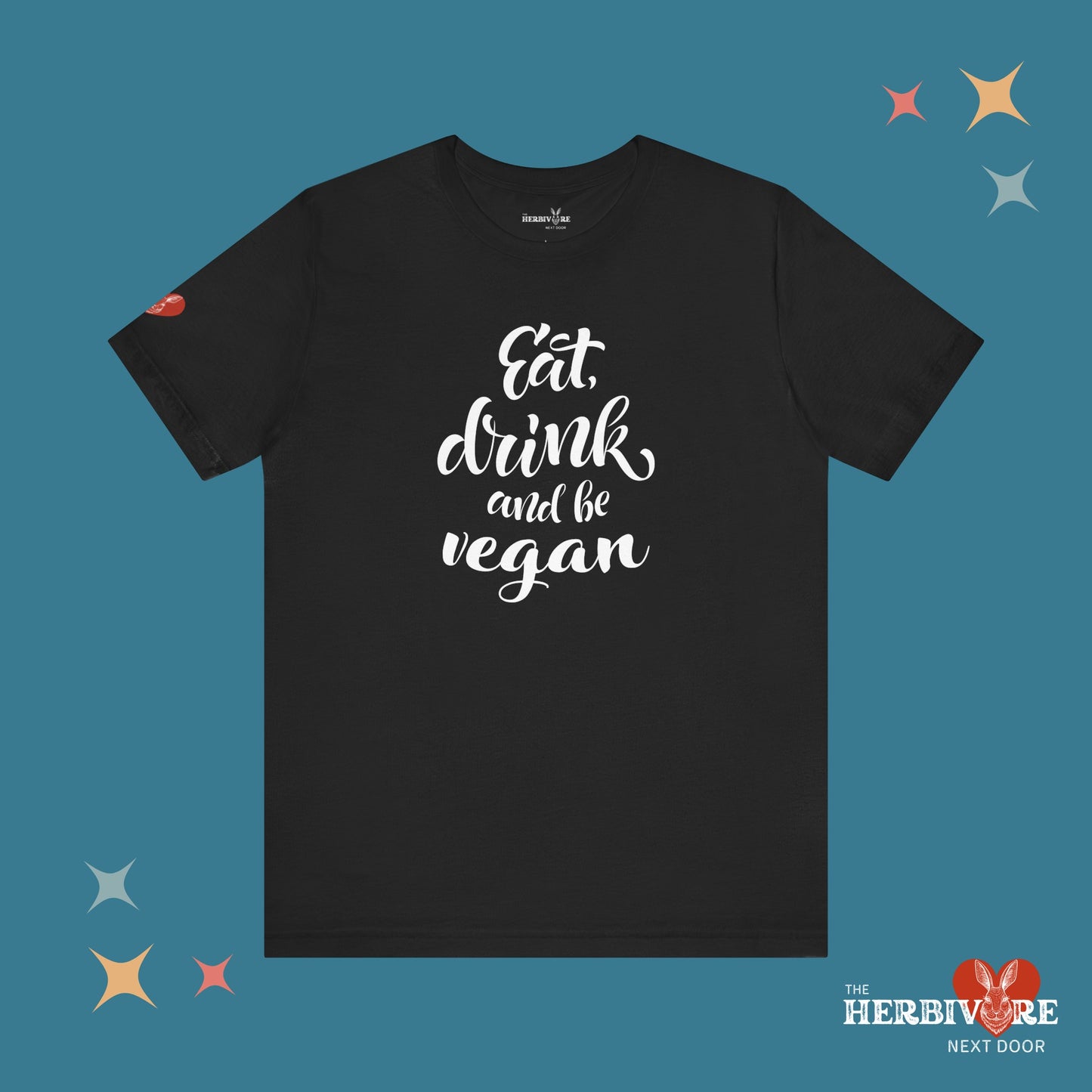 Eat, Drink, and be Vegan - Unisex