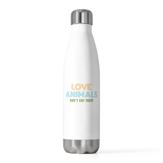 Love Animals, Don't Eat Them -  20oz Insulated Water Bottle