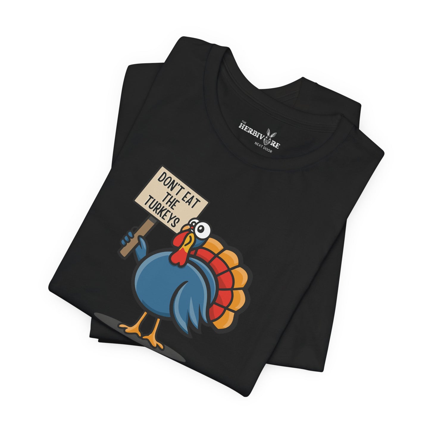 Don't Eat the Turkeys - Unisex