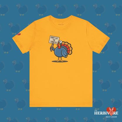 Don't Eat the Turkeys - Unisex