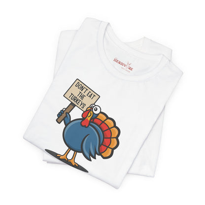 Don't Eat the Turkeys - Unisex