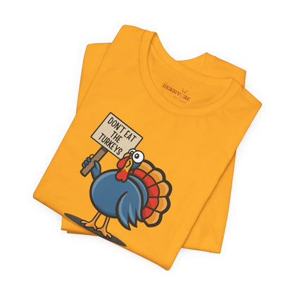 Don't Eat the Turkeys - Unisex