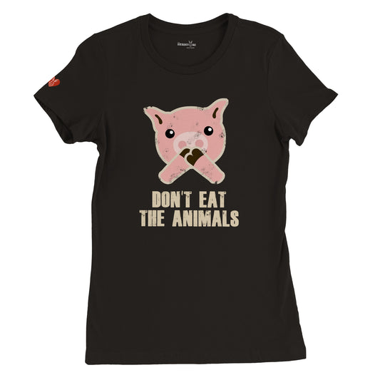 Don't Eat the Animals - Women's Style (Women's run small - get one size up from normal unisex)