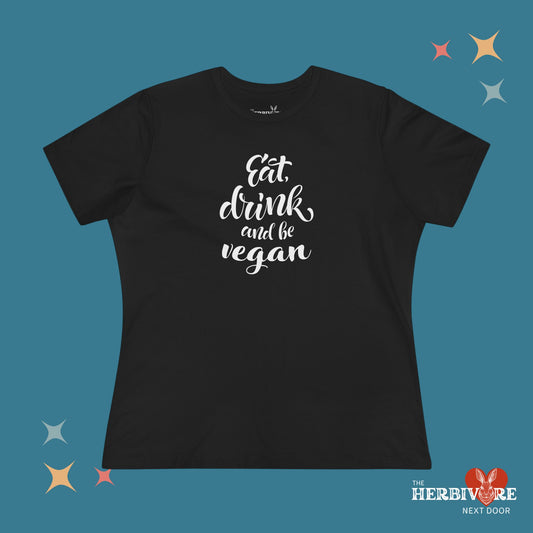 Eat, Drink, and be Vegan - Women's Style B&C 6400