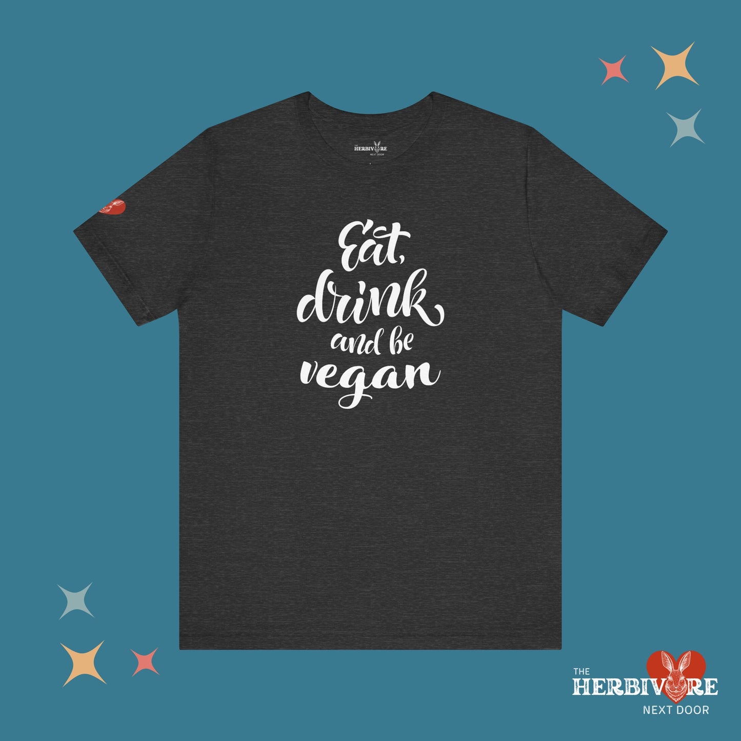 Eat, Drink, and be Vegan - Unisex