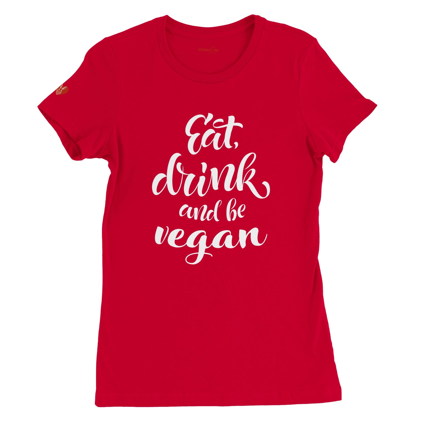 Eat, Drink, & Be Vegan - Women's Style (Women's run small - get one size up from normal unisex)