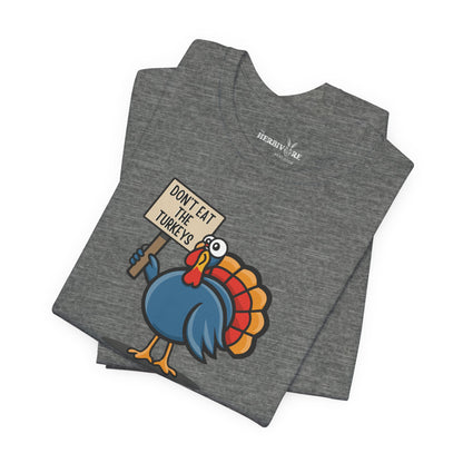 Don't Eat the Turkeys - Unisex