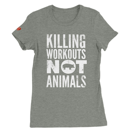 Killing Workouts Not Animals - Women's Style