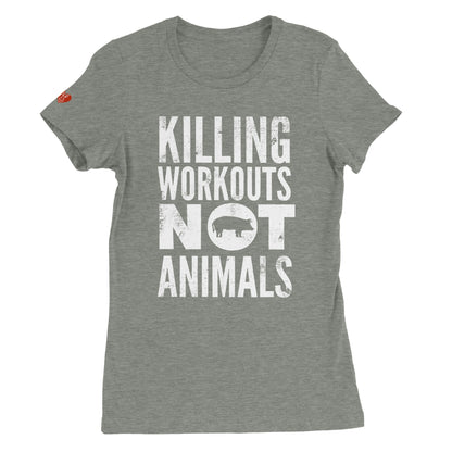 Killing Workouts Not Animals - Women's Style (Women's run small - get one size up from normal unisex)