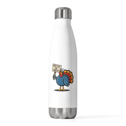 Don't Eat the Turkeys  -  20oz Insulated Water Bottle