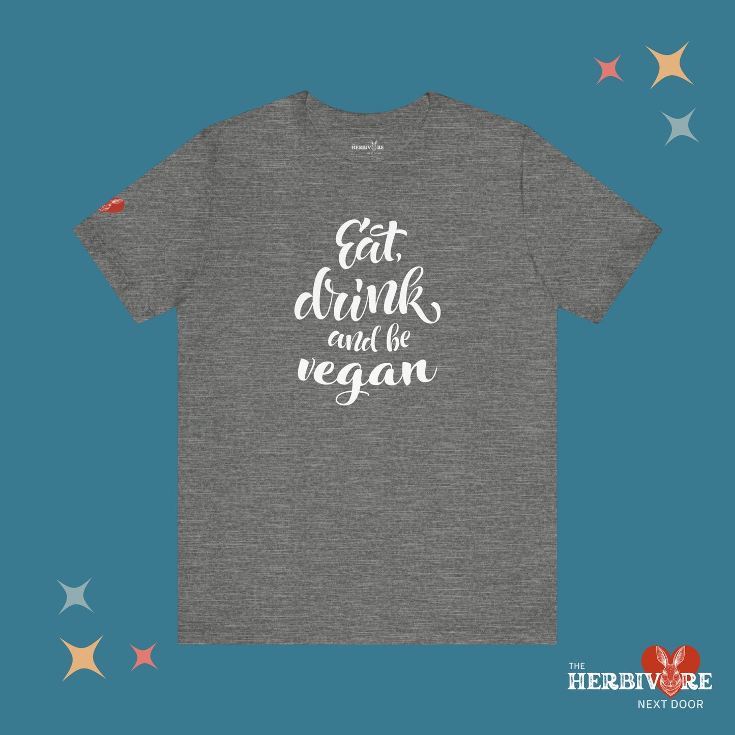 Eat, Drink, and be Vegan - Unisex