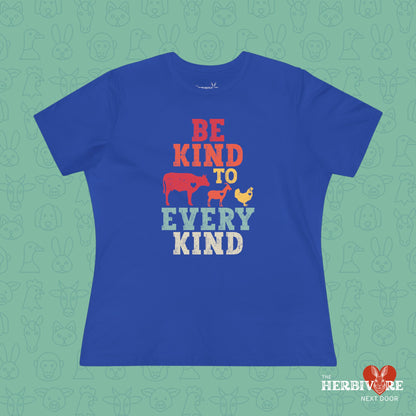 Be Kind To Every Kind - Women's Style B&C 6400