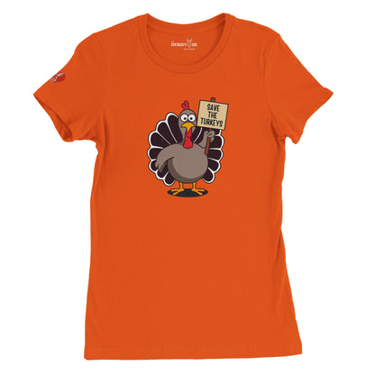Save the Turkeys - Womens Style (Women's run small - get one size up from normal unisex)