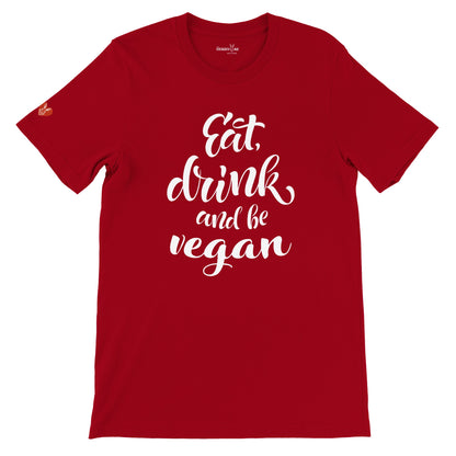 Eat, Drink, and be Vegan - Unisex