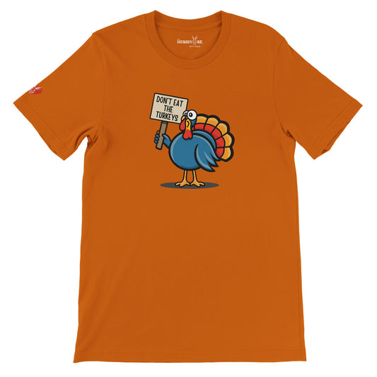 Don't Eat the Turkeys T-Shirt - Unisex